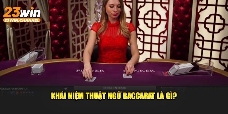 Nắm rõ các thuật ngữ khi tham gia Baccarat